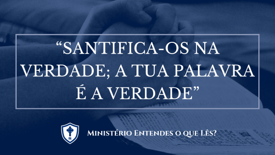 “Santifica-os na verdade; a tua palavra é a verdade” – Instituto ...