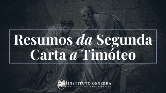 2 Timóteo 1 a 4: Fidelidade ao evangelho em meio ao sofrimento e perseverança até o&nbsp;fim