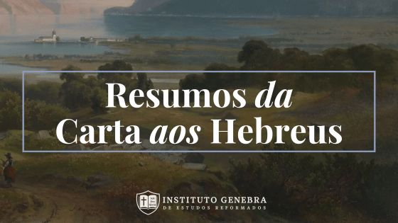 Hebreus 12 e 13: A perseverança na santidade e a vida cristã prática diante de&nbsp;Deus