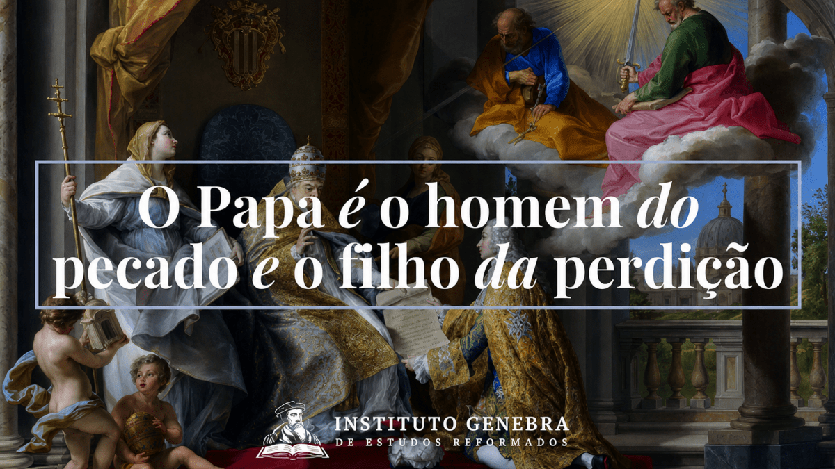 O Papa é o homem do pecado e o filho da&nbsp;perdição